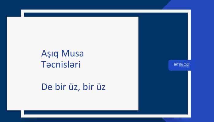 Aşıq Musa - De bir üz, bir üz