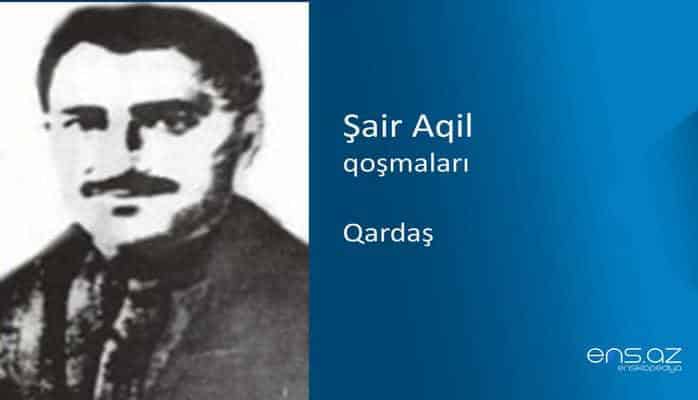 Şair Aqil - Qardaş