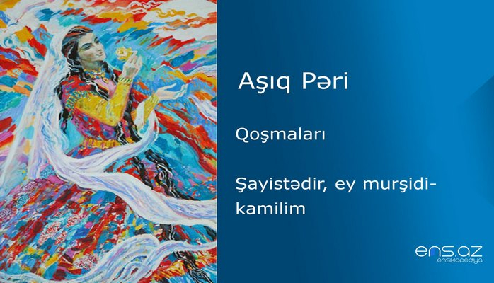 Aşıq Pəri - Şayistədir, ey murşidi-kamilim