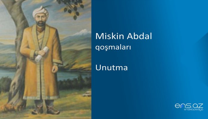 Miskin Abdal - Unutma