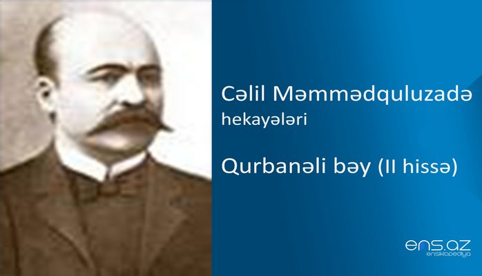 Cəlil Məmmədquluzadə - Qurbanəli bəy (II hissə)