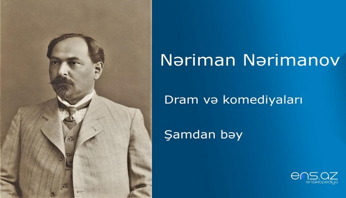 Nəriman Nərimanov - Şamdan bəy