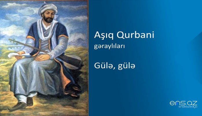 Aşıq Qurbani - Gülə, gülə