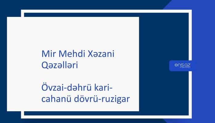 Mir Mehdi Xəzani - Övzai-dəhrü kari-cahanü dövrü-ruzigar