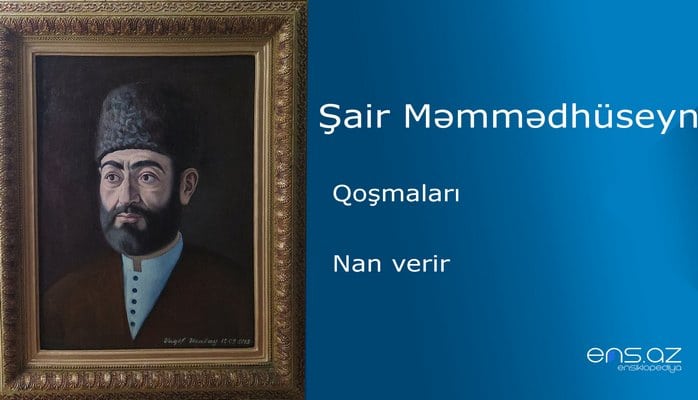 Şair Məmmədhüseyn - Nan verir