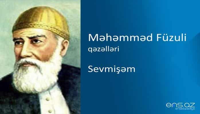 Məhəmməd Füzuli - Sevmişəm