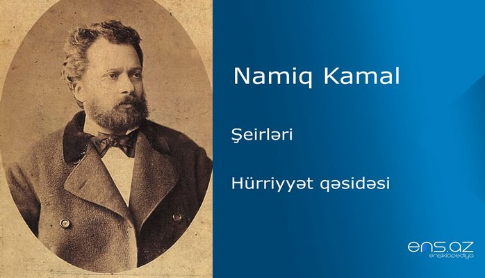 Namiq Kamal - Hürriyyət qəsidəsi