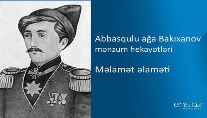 Abbasqulu ağa Bakıxanov - Məlamət əlaməti