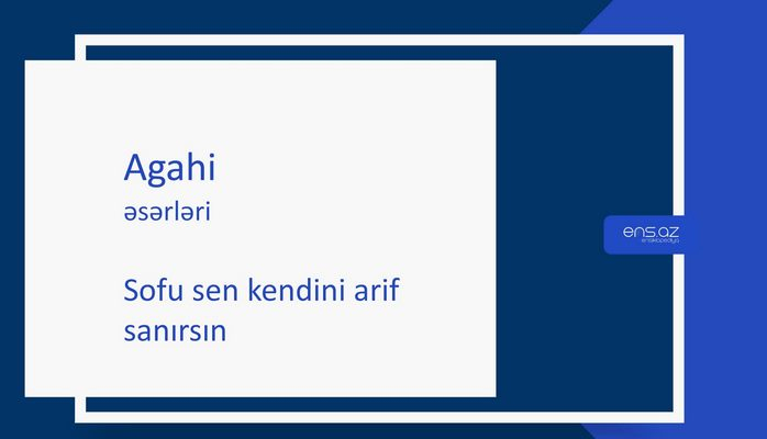 Agahi - Sofu sen kendini arif sanırsın