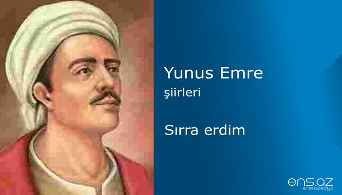 Yunus Emre - Sırra erdim