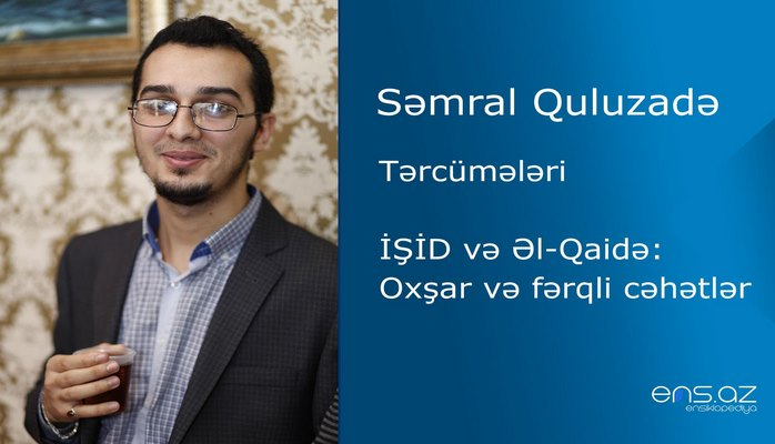 Səmral Quluzadə - İŞİD və Əl-Qaidə: Oxşar və fərqli cəhətlər