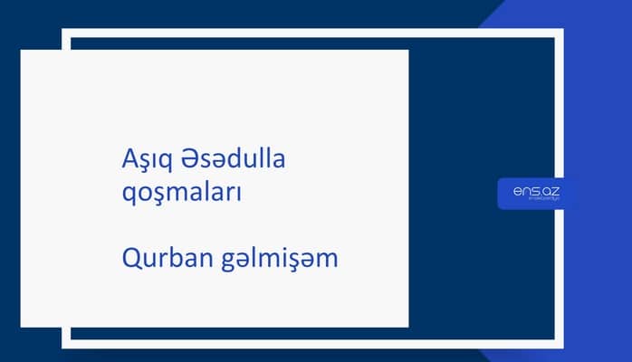 Aşıq Əsədulla - Qurban gəlmişəm