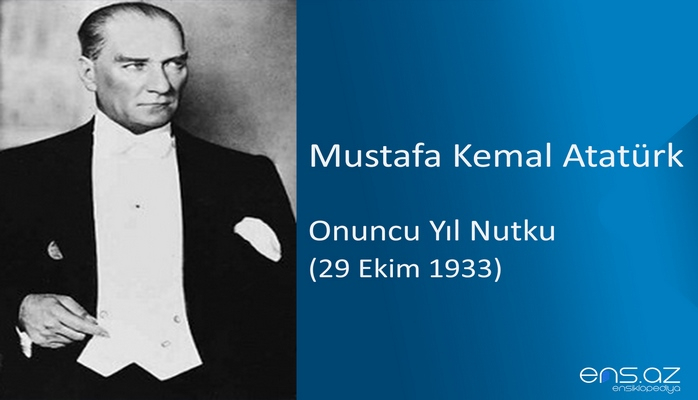 Mustafa Kemal Atatürk - Onuncu Yıl Nutku (29 Ekim 1933)