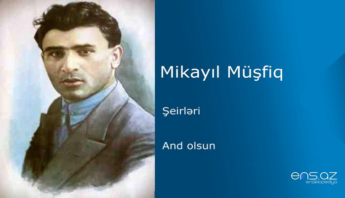 Mikayıl Müşfiq - And olsun