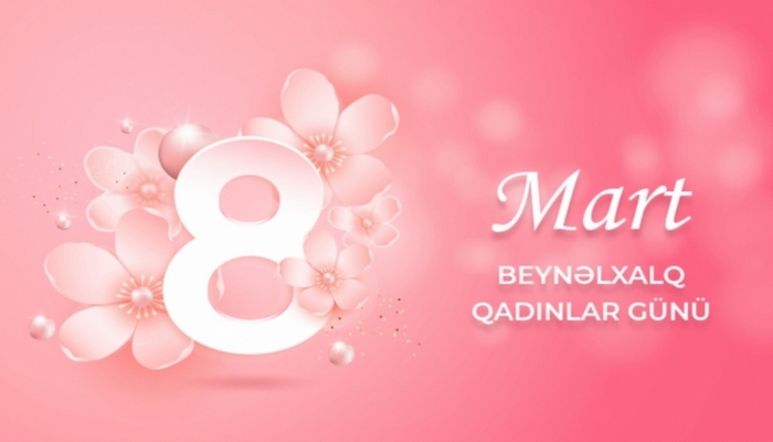 8 Mart - Beynəlxalq Qadınlar Günüdür