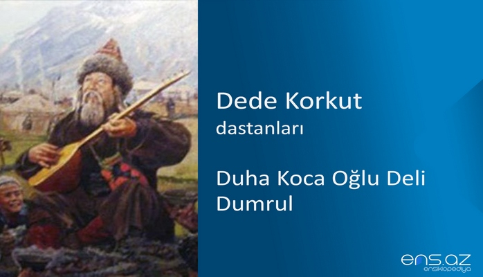 Dede Korkut - Duha Koca Oğlu Deli Dumrul