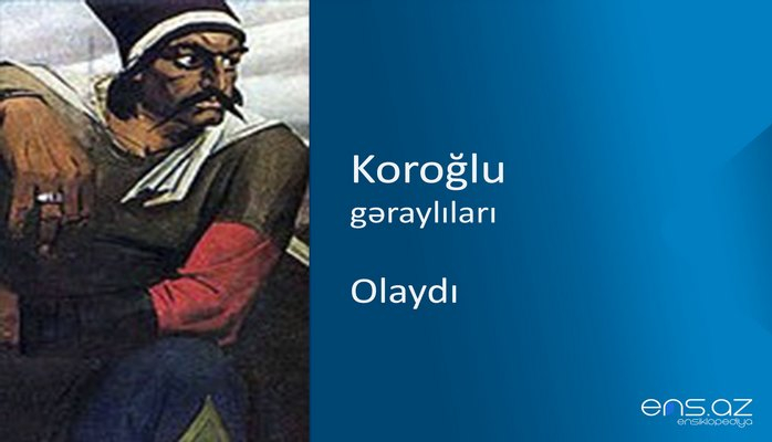 Koroğlu - Olaydı