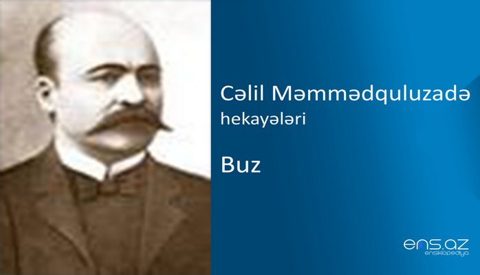 Cəlil Məmmədquluzadə - Buz