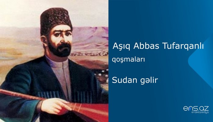 Aşıq Abbas Tufarqanlı - Sudan gəlir