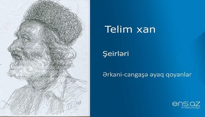 Telimxan - Ərkani-cangaşə əyaq qoyanlar