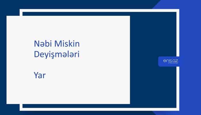 Nəbi Miskin -  Yar