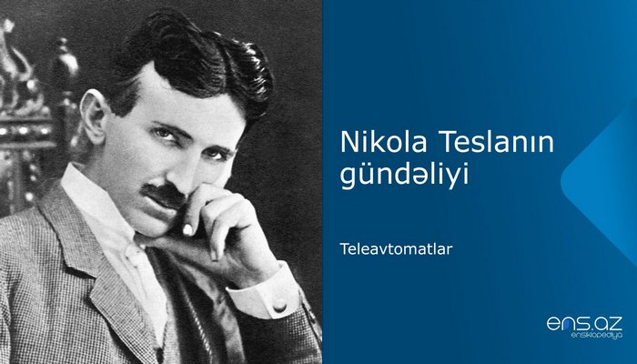 Nikola Teslanın gündəliyi: teleavtomatlar