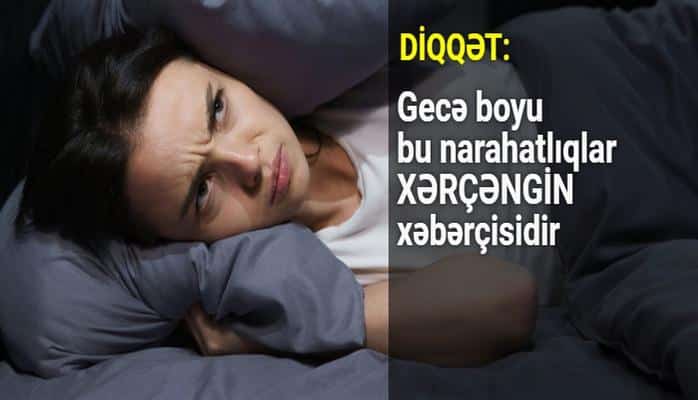 Gecə boyu bu narahatlıqlar xərçəngin xəbərçisidir