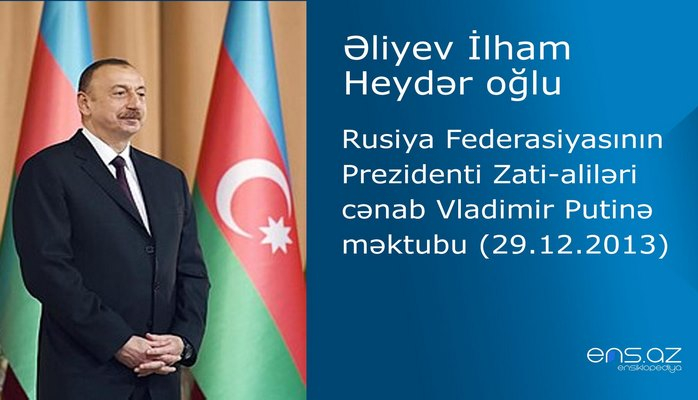 İlham Əliyevin Rusiya Federasiyasının Prezidenti Zati-aliləri cənab Vladimir Putinə məktubu