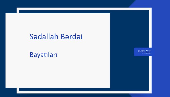 Sədallah Bərdəi - Bayatılar