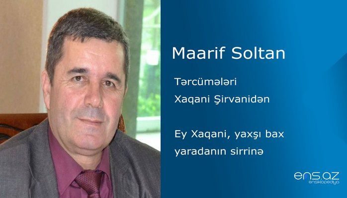 Maarif Soltan - Ey Xaqani, yaxşı bax yaradanın sirrinə