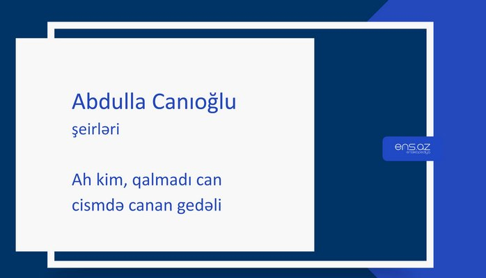 Abdulla Canıoğlu - Ah kim, qalmadı can cismdə canan gedəli