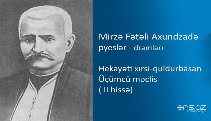 Mirzə Fətəli Axundzadə - Hekayəti xırsi-quldurbasan/Üçümcü məclis ( II hissə)