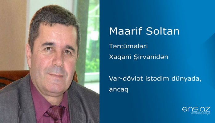 Maarif Soltan - Var-dövlət istədim dünyada, ancaq