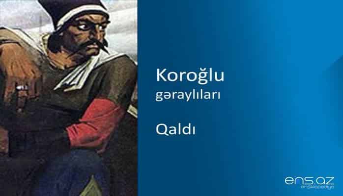 Koroğlu - Qaldı