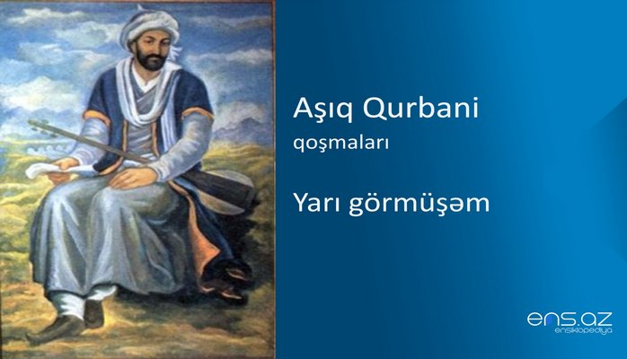 Aşıq Qurbani - Yarı görmüşəm