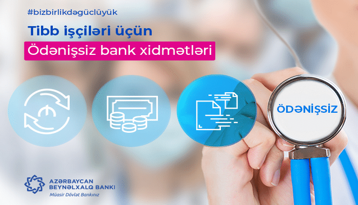 Azərbaycan Beynəlxalq Bankı tibb işçilərinə ödənişsiz xidmət göstərəcək