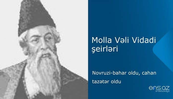 Molla Vəli Vidadi - Novruzi-bahar oldu,cahan tazətər oldu