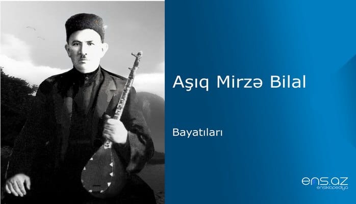 Aşıq Mirzə Bilal - Bayatılar