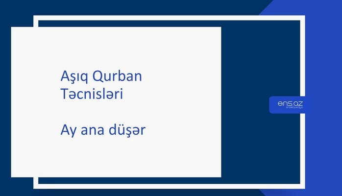 Aşıq Qurban - Ay ana düşər