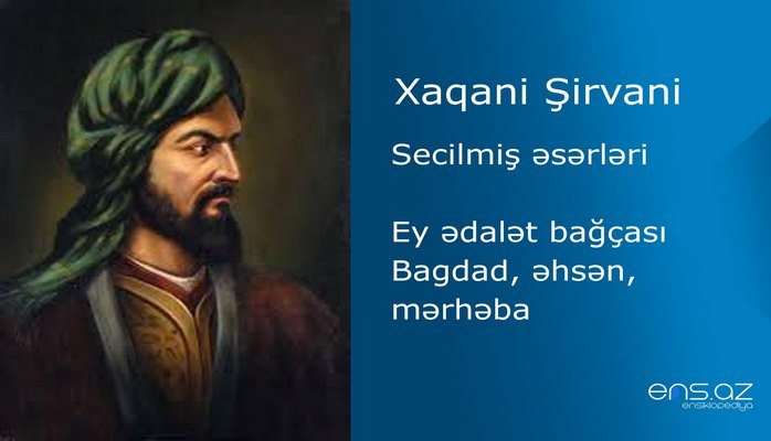 Xaqani Şirvani - Ey ədalət bağçası Bagdad, əhsən, mərhəba
