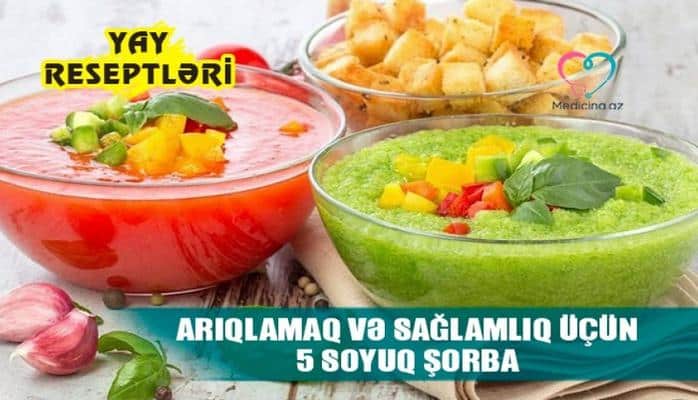 Sağlamlıq üçün soyuq şorba için – 5 yay resepti