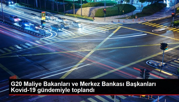 G20 Maliye Bakanları ve Merkez Bankası Başkanları Kovid-19 gündemiyle toplandı