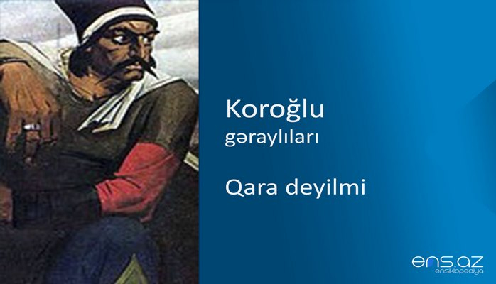 Koroğlu - Qara deyilmi