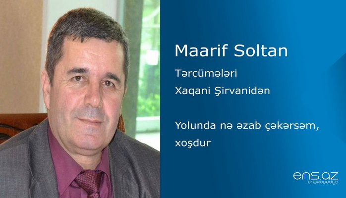 Maarif Soltan - Yolunda nə əzab çəkərsəm, xoşdur