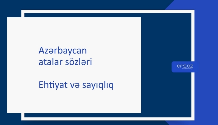 Atalar sözləri - Ehtiyat və sayıqlıq