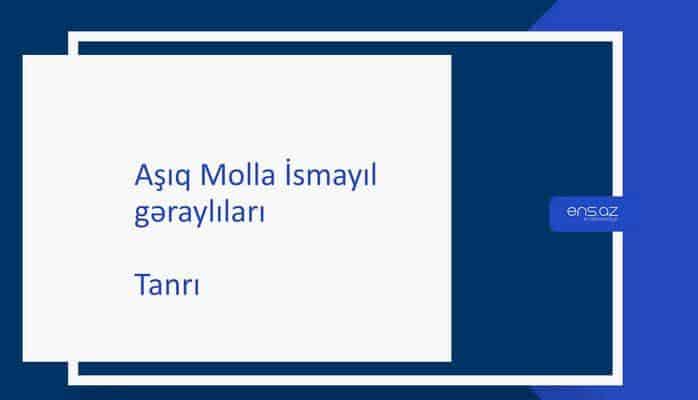 Aşıq Molla İsmayıl - Tanrı