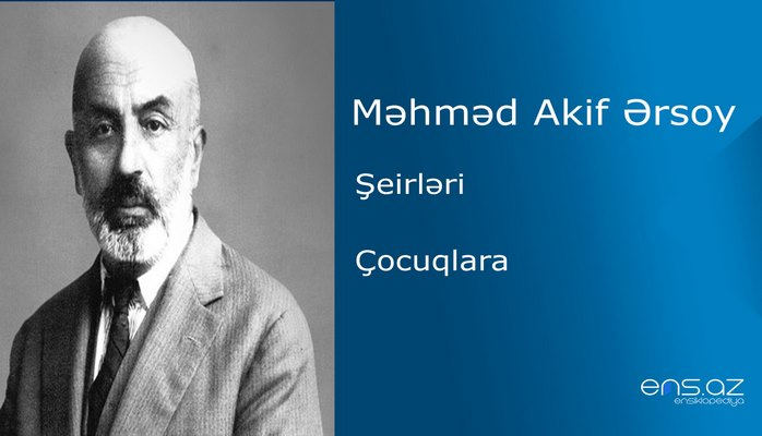 Məhməd Akif Ərsoy - Çocuqlara