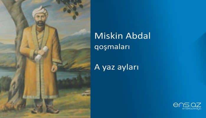 Miskin Abdal - A yaz ayları