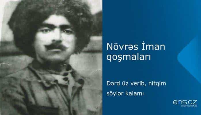 Növrəs İman - Dərd üz verib, nitqim söylər kalamı