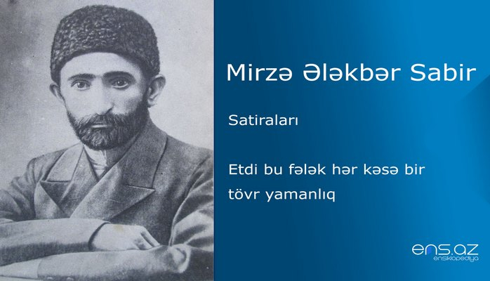 Mirzə Ələkbər Sabir - Etdi bu fələk hər kəsə bir tövr yamanlıq